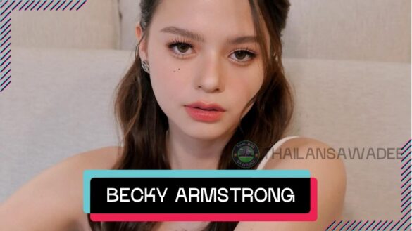 Becky Rebecca Patricia Armstrong - Diễn viên genZ xinh đẹp