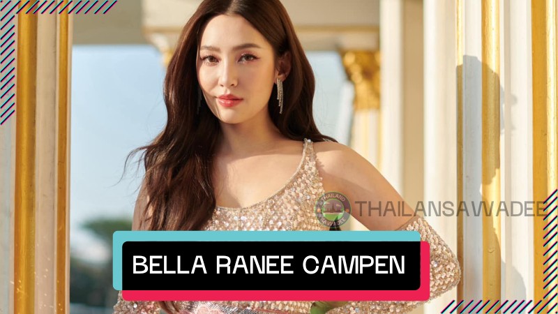 Bella Ranee Campen - “Nữ hoàng Rating” màn ảnh nhỏ Thái