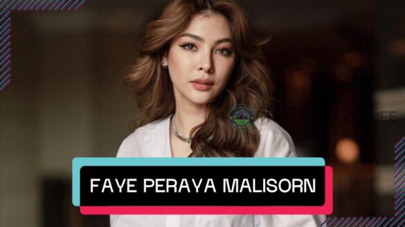 Faye Peraya Malisorn -Từ Hoa hậu đến diễn viên vạn người mê
