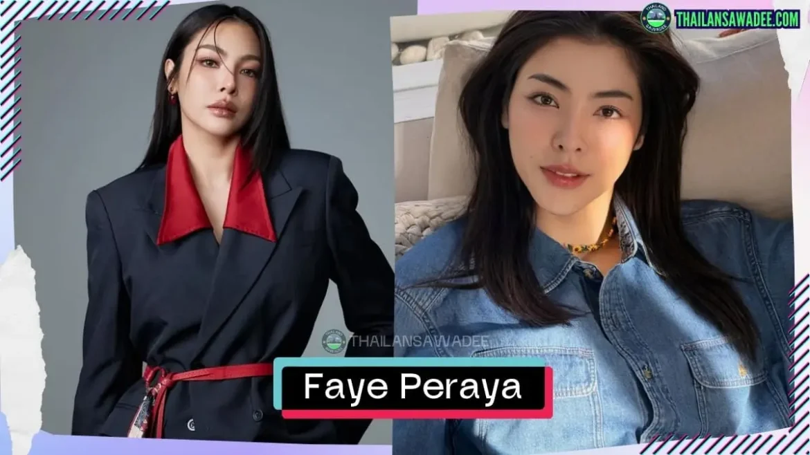 Faye Peraya Malisorn là ai? Tiểu sử lý lịch profile wikipedia