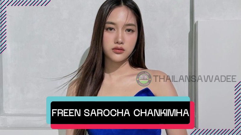 Freen Sarocha Chankimha - Nữ diễn viên xinh đẹp và tài năng