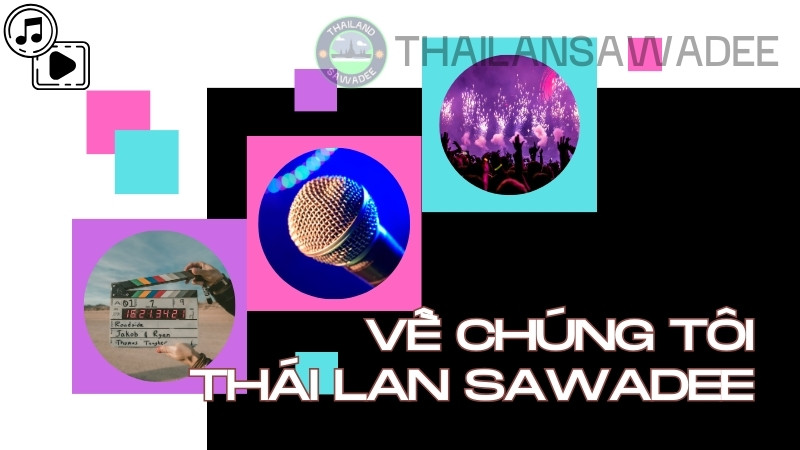 Về chúng tôi Thái Lan Sawadee - Nơi cập nhật các tin tức Thái nhanh nhất