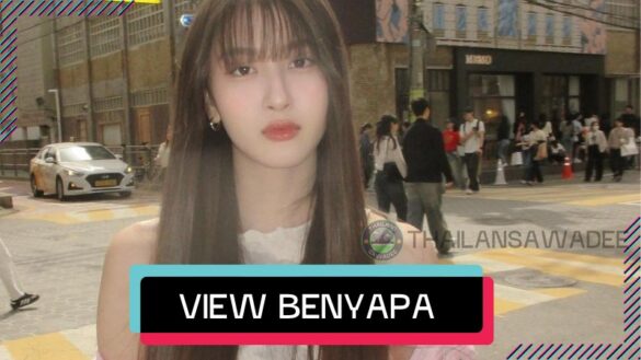 View Benyapa Jeenprasom: Tiểu sử nữ diễn viên tài năng