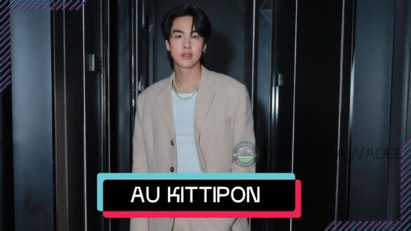 Au Kittipon Tippayatayarut là ai? Tiểu sử và sự nghiệp