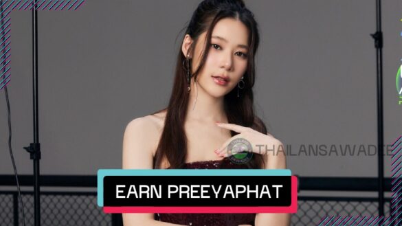 Earn Preeyaphat Lawsuwansiri: Tiểu sử diễn viên triển vọng