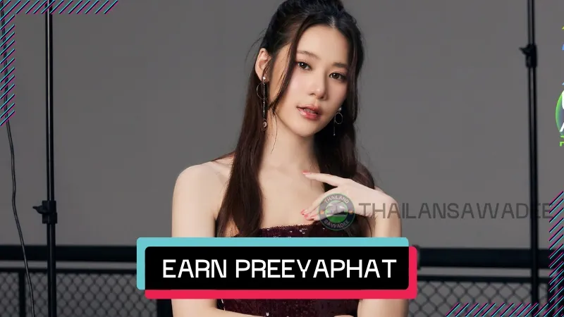 Earn Preeyaphat Lawsuwansiri: Tiểu sử diễn viên triển vọng