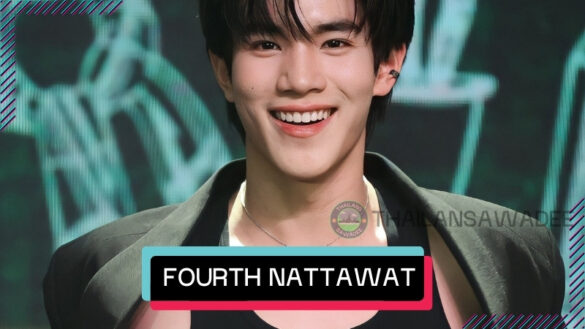 Fourth Nattawat Jirochtikul: Tiểu sử tân binh FMT cháy vé