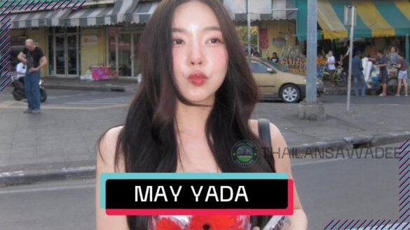 May Yada Watcharamusik là ai? Tiểu sử và sự nghiệp