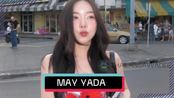 May Yada Watcharamusik là ai? Tiểu sử và sự nghiệp