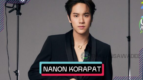 Nanon Korapat Kirdpan: Tiểu sử DV lai Việt - Thái đình đám