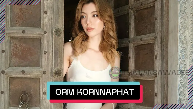 Orm Kornnaphat Sethrattanapong là ai? Tiểu sử ngọc nữ CH3