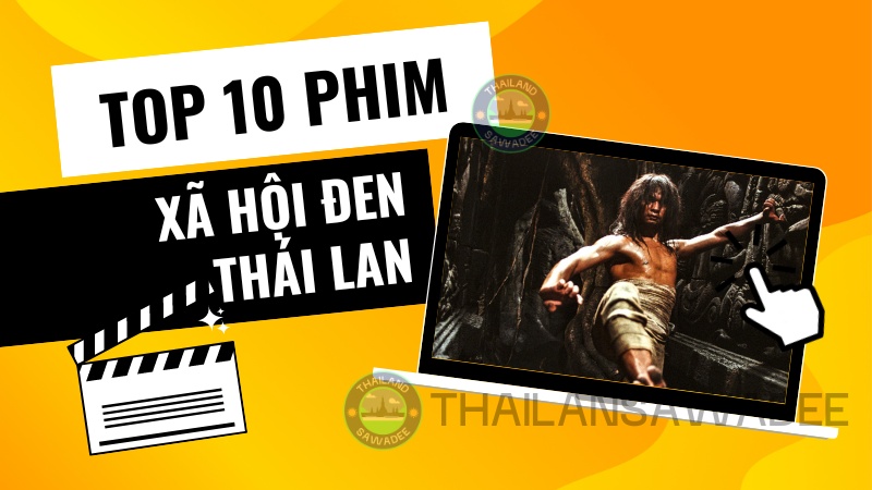 Top 10 phim xã hội đen Thái Lan hay nhất đáng xem
