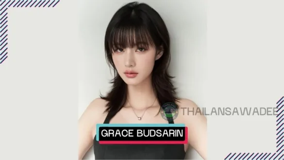 Grace Budsarin Wonglelanont là ai? Tiểu sử profile wiki lý lịch