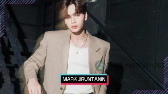 Mark Jiruntanin Trairattanayon là ai? Tiểu sử profile wiki lý lịch