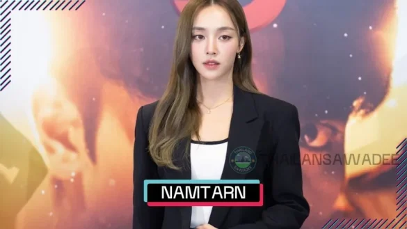 Namtarn Pichukkana Wongsarattanasin là ai? Tiểu sử profile wiki lý lịch