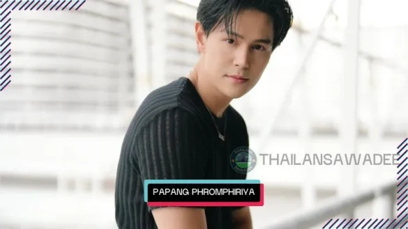 Papang Phromphiriya Thongputtaruk là ai? Tiểu sử profile wiki lý lịch