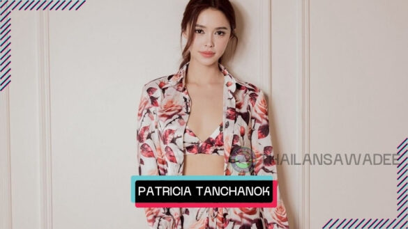 Patricia Tanchanok Good là ai? Tiểu sử profile wiki lý lịch