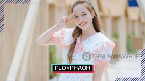 Ployphach Phatchatorn Thanawat là ai? Tiểu sử profile wiki lý lịch