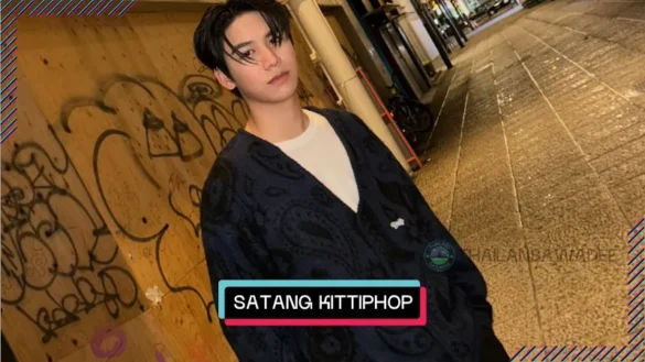 Satang Kittiphop Sereevichayasawat là ai? Tiểu sử profile wiki lý lịch