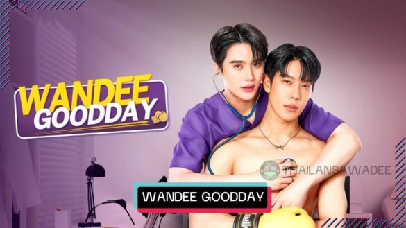 Wandee Goodday (2024) Dàn Diễn Viên | Nội Dung | Lịch Chiếu