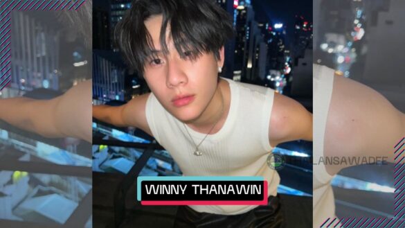 Winny Thanawin Pholcharoenrat là ai? Tiểu sử profile wiki lý lịch