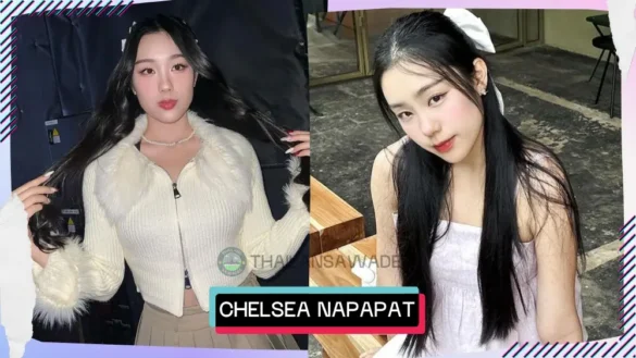 Chelsea Napapat Sattha-atikom là ai? Tiểu sử profile wiki lý lịch