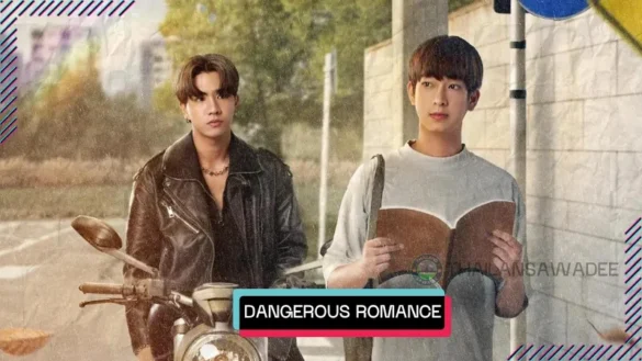 Dangerous Romance (2023) Dàn Diễn Viên Đầy Đủ | Nội Dung