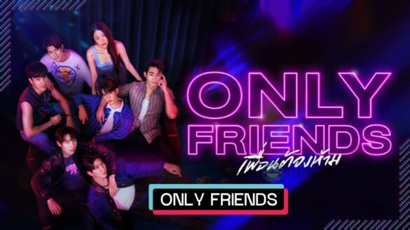 Only Friends (2023) Dàn Diễn Viên | Nội Dung | Nhạc Phim