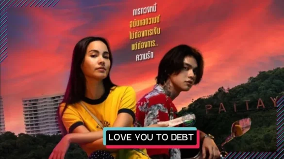 Love You To Debt (2024) Dàn Diễn Viên | Nội Dung | Nhạc Phim
