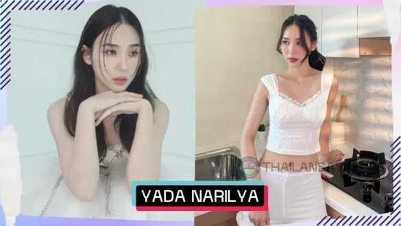 Yada Narilya Gulmongkolpech là ai? Tiểu sử lý lịch profile wiki