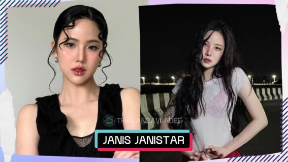 Janis Janistar Phomphadungcheep là ai? Tiểu sử lý lịch profile wikipedia