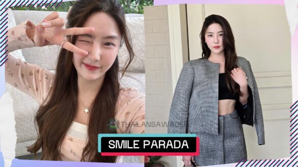 Smile Parada Thitawachira là ai? Tiểu sử lý lịch wikipedia profile