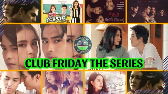 Club Friday The Series: Chuỗi phim tình cảm Thái nổi tiếng hàng đầu