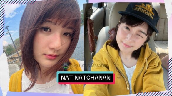 Nat Natchanan Khantharat là ai? Tiểu sử lý lịch profile wikipedia