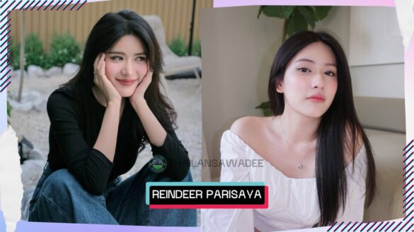Reindeer Parisaya Jaronetisat là ai? Tiểu sử lý lịch profile wikipedia