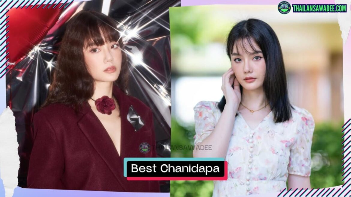 Best Chanidapa Pongsilpipat là ai? Tiểu sử lý lịch profile wikipedia