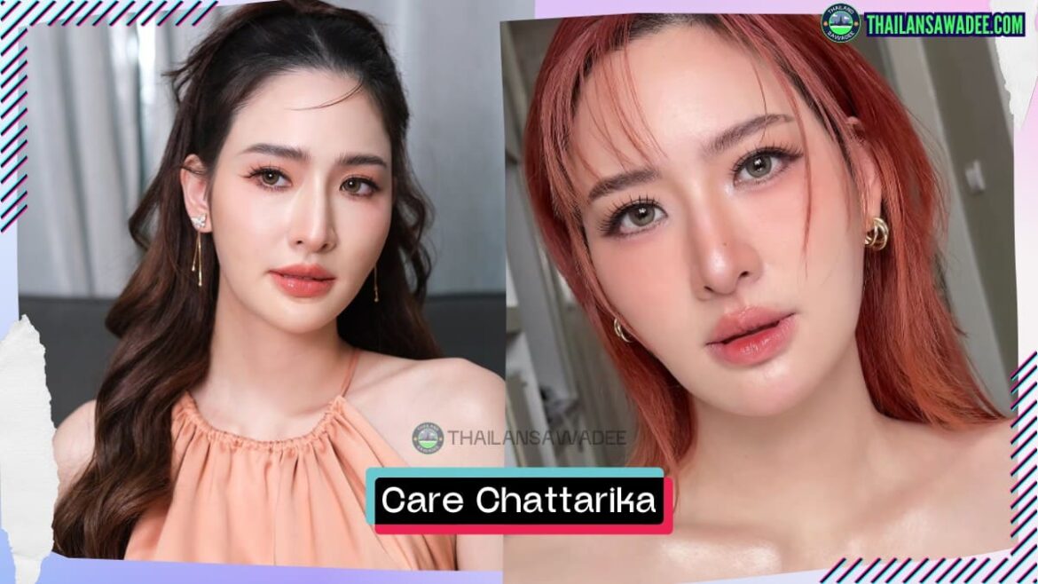 Care Chattarika Sittiprom là ai? Tiểu sử wikipedia lý lịch profile