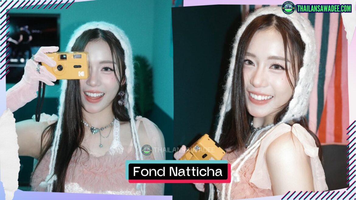 Fond Natticha Chantaravareelekha là ai? Tiểu sử lý lịch profile wikipedia