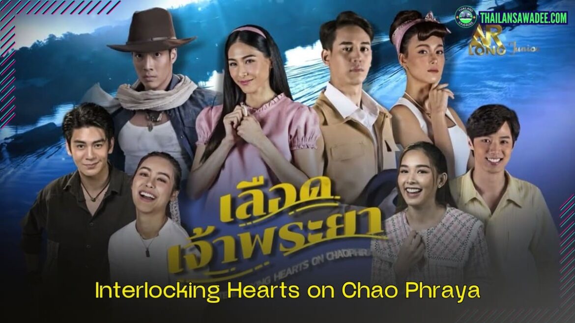 Interlocking Hearts on Chao Phraya (2023) Dàn diễn viên và nội dung