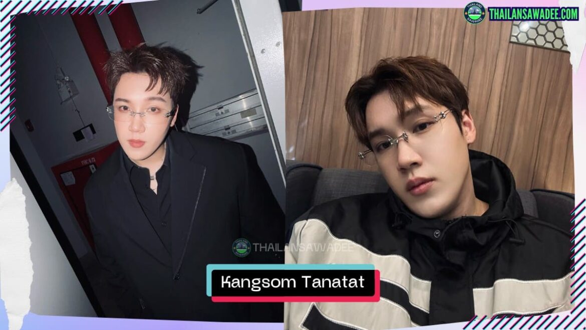 Kangsom Tanatat Chaiyaat là ai? Tiểu sử lý lịch profile wikipedia