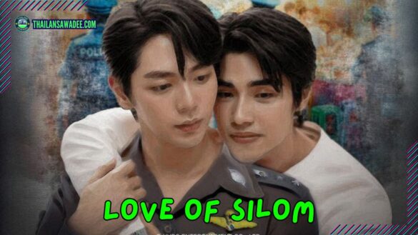 Love of Silom | Các nhân vật và cốt truyện