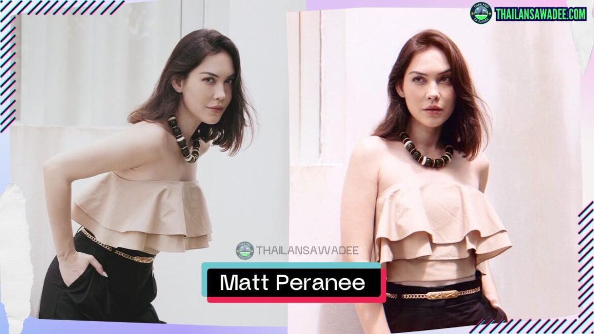 Matt Peranee Kongthai là ai? Tiểu sử lý lịch profile wikipedia