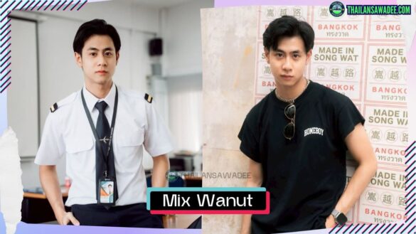 Mix Wanut Sangtianprapai là ai? Tiểu sử lý lịch wikipedia profile
