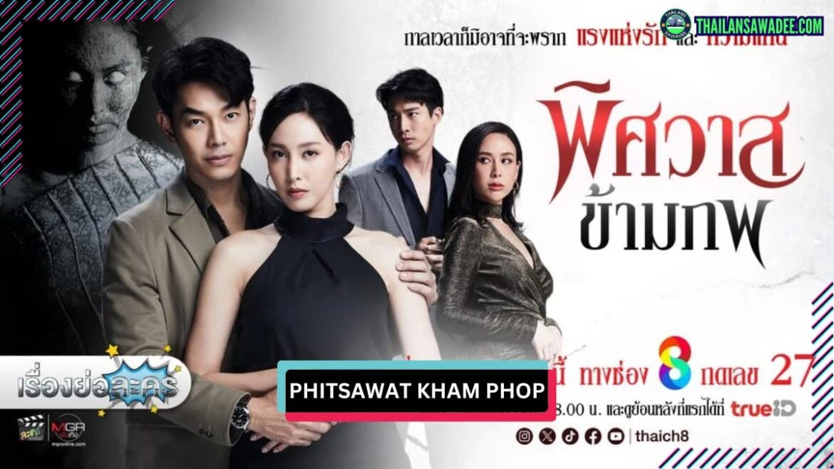 Phitsawat Kham Phop (2025) | Dàn diễn viên và nội dung