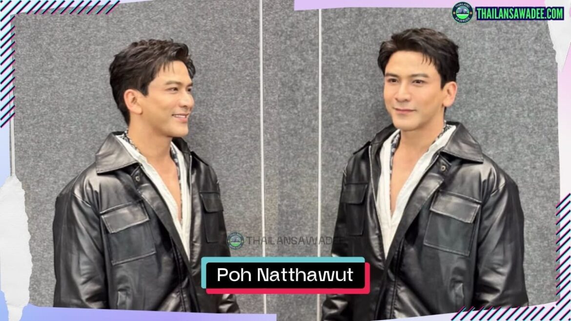 Poh Natthawut Skidjai là ai? Tiểu sử lý lịch profile wikipedia
