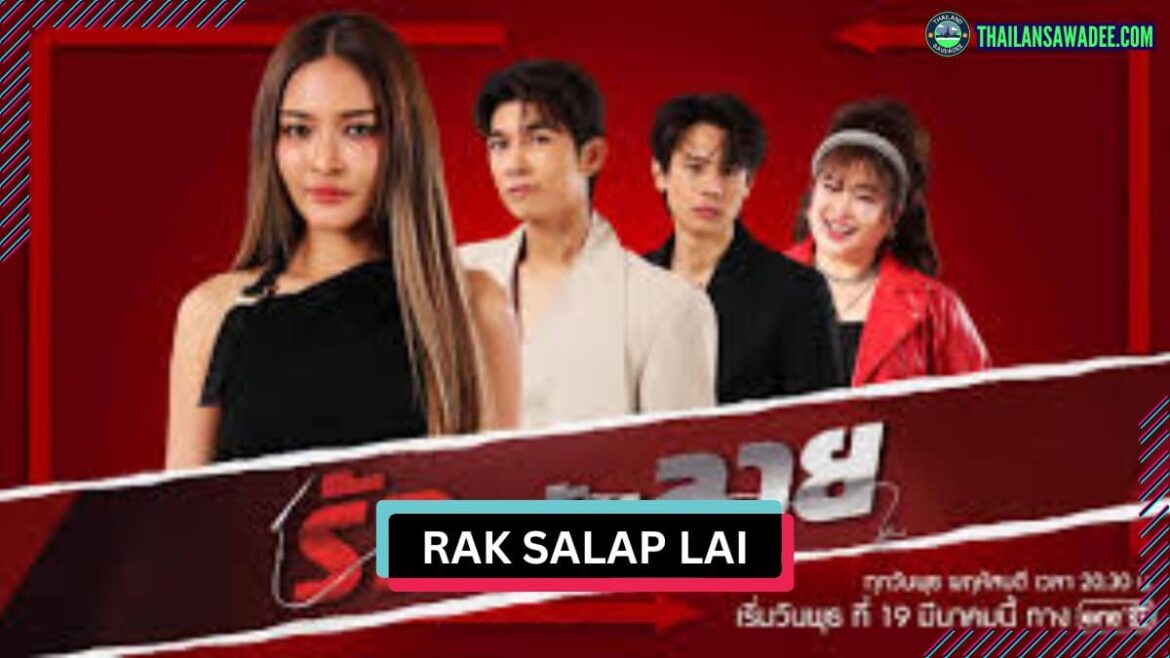 Rak Salap Lai (2025) | Dàn diễn viên và nội dung