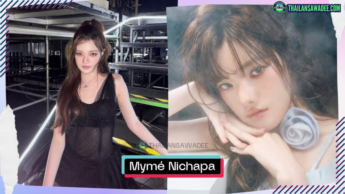 Mymé Nichapa Praepeerakul là ai? Tiểu sử wikipedia lý lịch profile