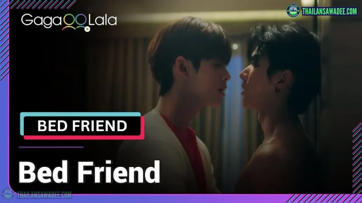 Bed Friend The Series (2023) Dàn diễn viên và nội dung