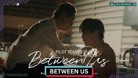 Between Us The Series (2022) Dàn diễn viên và nội dung