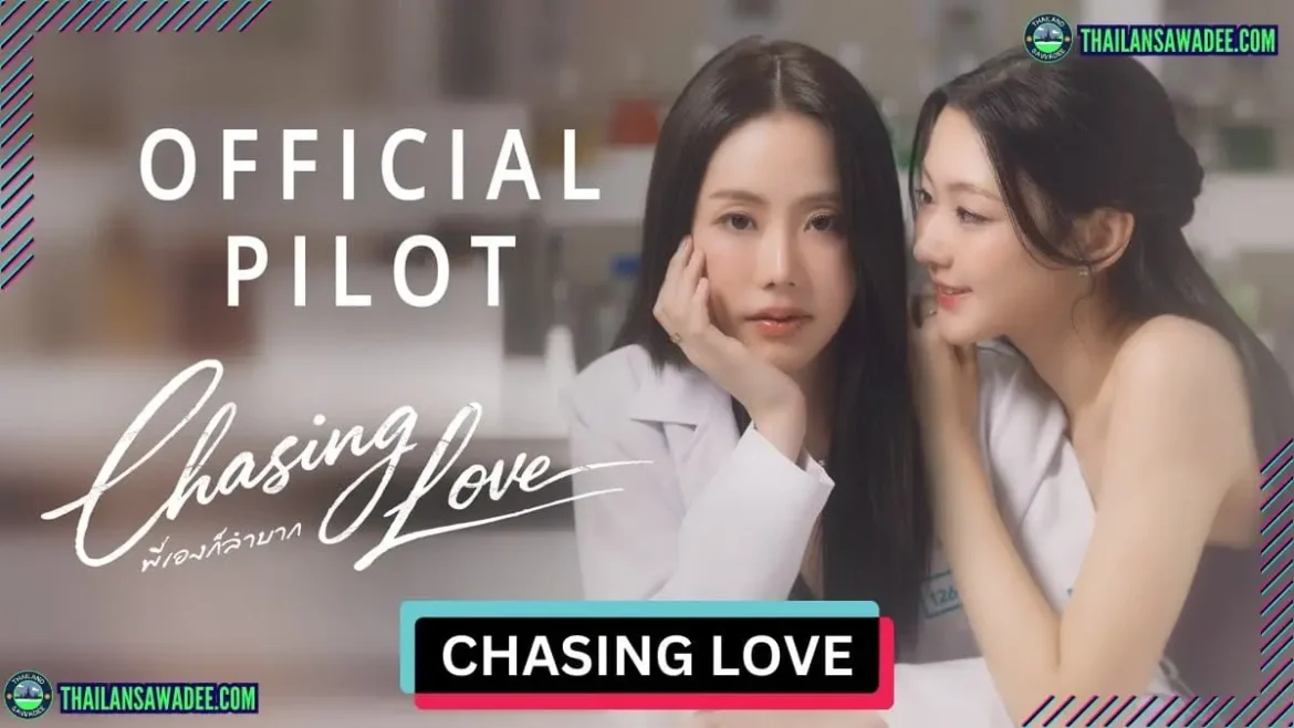 Chasing Love The Series | Dàn diễn viên và nội dung